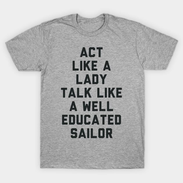 Act Like a Lady T-Shirt by radquoteshirts